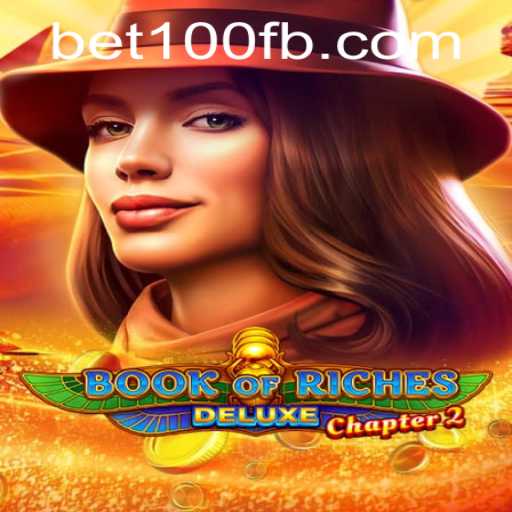 Exploring the Exciting World of Book of Riches Deluxe Chapter 2 with BET100